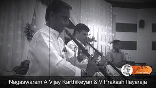 Ragam Nattai Kurinji | Nagaswaram A Vijay Karthikeyan \u0026 V Prakash Ilayaraja