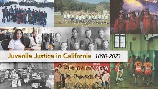 Juvenile Justice in California 1890-2023