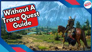 Without A Trace Quest Guide + Best Dialog Choices in Witcher 3