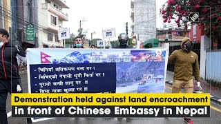 Demonstration held against land encroachment in front of Chinese Embassy in Nepal