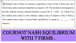 cournot Nash equilibrium with 7 firms from given market demand function and marginal cost function