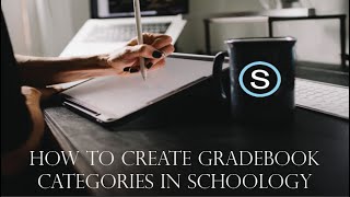 How to Create Gradebook Categories in Schoology
