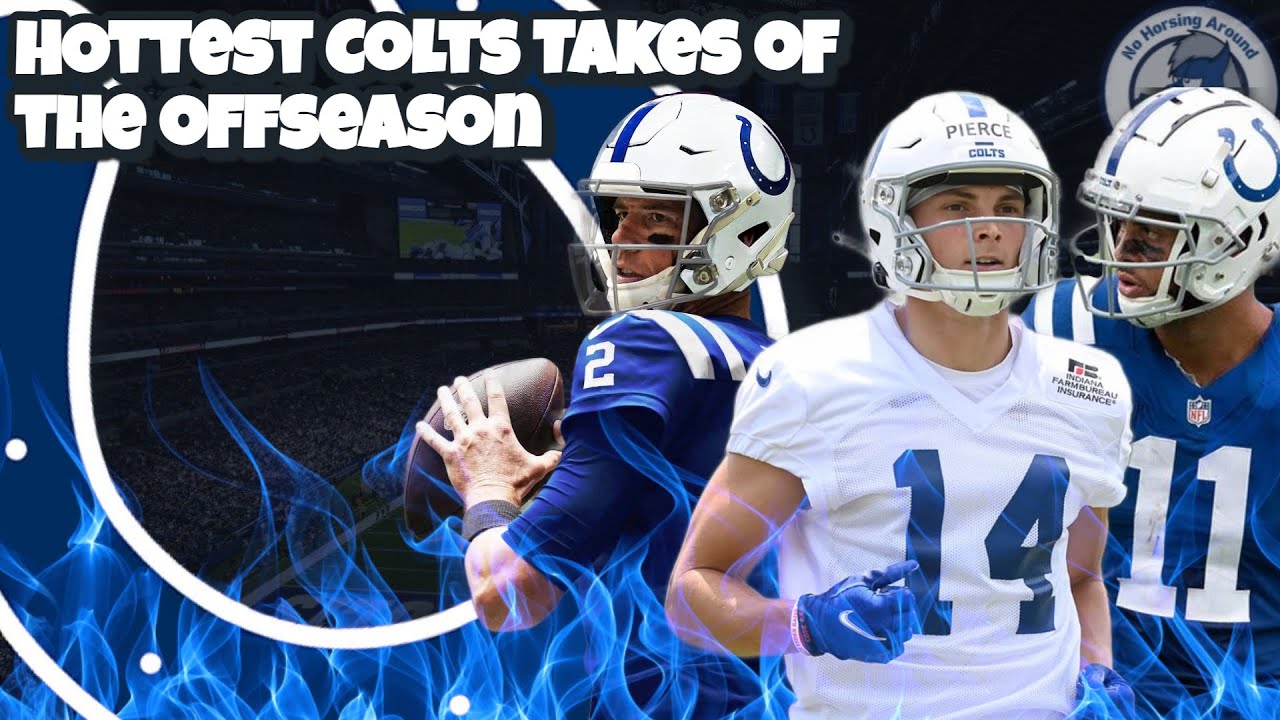 🔥🔥Hottest Takes Of The Indianapolis Colts' Offseason🔥🔥 - YouTube