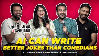 AI IS FUNNIER THAN COMEDIANS! #unpopularopinions ep 4 ft @sapanv and @ShreejaChaturvedi