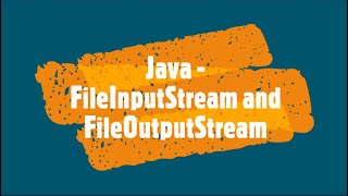 Java File Input Stream Output Stream/FileInputStream/FileOutputStream