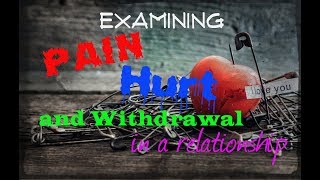 Examining Pain, Hurt, \u0026 Withdrawal in a Relationship