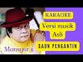 GAUN PENGANTIN [ KARAOKE ] MANSYUR S [ VERSI MUSIK ASLI ]