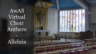 AwAS Virtual Choir Anthem - Alleluia, William Boyce, accomp. Alan Bullard