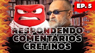 Respondendo Comentários Cretinos - Ep. 5