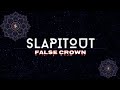 SLAPITOUT - False Crown | lirik dan terjemahan