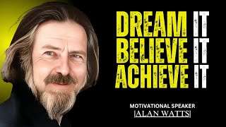 BELIEVE IN YOURSELF AND ACHIEVE ANYTHING | BEST MOTIVATIONAL SPEECH BY ALAN WATTS