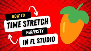 How To PERFECTLY Time Stretch Samples in FL Studio 21