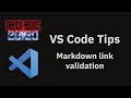VS Code tips — Markdown link validation