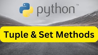 Python Programming Course - Video - 7 | Tuple & Set Methods
