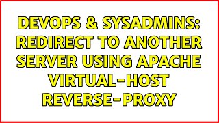 DevOps & SysAdmins: Redirect to another server using apache virtual-Host reverse-proxy