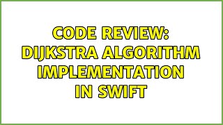 Code Review: Dijkstra algorithm implementation in Swift
