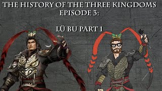History of The Three Kingdoms Episode 3: Lü Bu Part 1