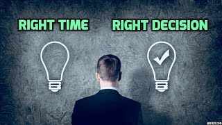 সঠিক সময়ে সঠিক সিদ্ধান্ত নেওয়ার কৌশল। HOW TO MAKE RIGHT DECISION AT RIGHT TIME