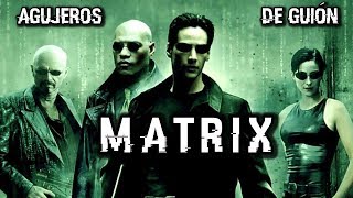 🔋Agujeros de Guión: MATRIX  - (y explicación de la trama) (Errores, review, análisis y resumen)