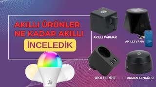 AKILLI ÜRÜNLER BAKALIM NE KADAR AKILLI (İNCELEDİK)