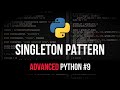 Singleton Design Pattern - Advanced Python Tutorial #9