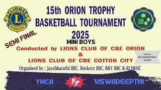 SEMI FINAL | YMCA Vs VISWADEEPTHI | MINI BOYS| 15th ORION TROPHY BASKETBALL TOURNAMENT 2025