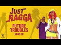 future troubles kung fu official audio jet star music