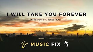 I Will Take You Forever Lyrics - Kris Lawrence Ft. Denise Laurel