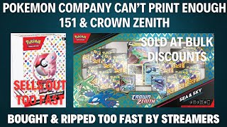 POKEMON COMPANY CANT PRINT ENOUGH 151 \u0026 CROWN ZENITH - RIPPED TOO MUCH \u0026 BOUGHT AT BULK DISCOUNTS