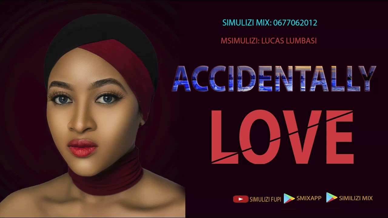 ACCIDENTALLY LOVE: Simulizi Fupi Ya Mapenzi - YouTube