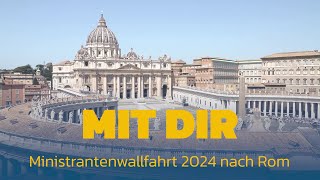 #MitDir  Ministrantenwallfahrt Rom 2024 - Unser Aftermovie