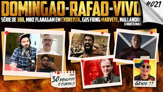 LIVE: Série de 300, Mike Flanagan em Exorcista, Mallandro, Gus Fring Marvete (ft. 30min e Corta!)