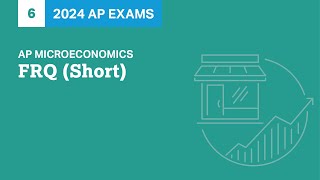 6 | FRQ (Short) | Practice Sessions | AP Microeconomics