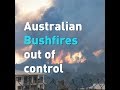 Australian bushfires out of control