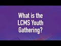 What is the LCMS Youth Gathering?