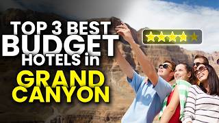 Top 3 Best Hotels Near Grand Canyon, Arizona | Staying at Cheapest Hotel