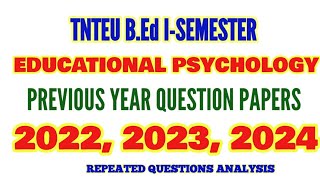 TNTEU B.Ed I-SEM: EDUCATIONAL PSYCHOLOGY 2022, 2023, 2024 PREVIOUS YEAR QUESTION PAPERS ANALYSIS