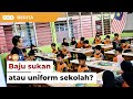 Baju sukan atau uniform? KPM digesa keluar pekeliling segera