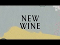 New Wine Lyric Video - Hillsong Worship