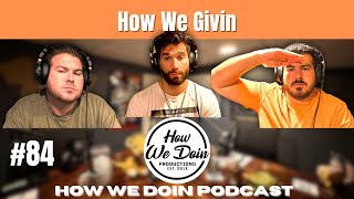 How We Doin Podcast #84- How We Givin