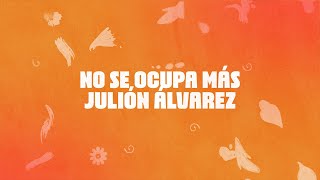Julión Álvarez - No Se Ocupa Más (Video Lyric)