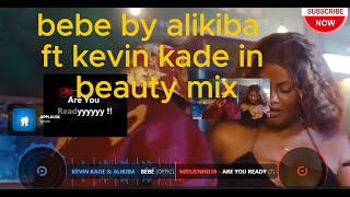 BEBE BY KEVIN KADE FT ALIKIBA LOVELY MIXED (imixinze muburyohe peee) (OFFICIAL VIDEO)