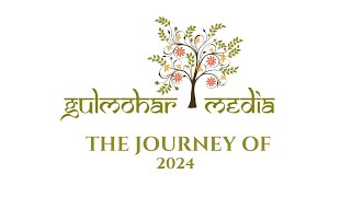 THE JOURNEY OF GULMOHAR MEDIA   2024