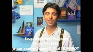 Sevgi Değirmeni Programı - Ostim TV (1998) Hazırlayan ve Sunan: C. Öcal FİDANBOY