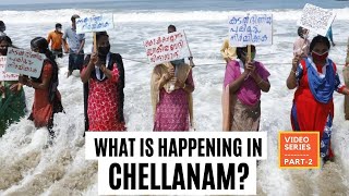 What is happening in Chellanam? | Part -2