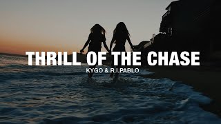 Kygo - Thrill Of The Chase (Lyrics) ft. R.I.Pablo