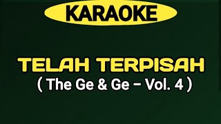 KARAOKE | TELAH TERPISAH - The Ge & Ge | Vol  4 (Lirik Lagu Ada Di Deskripsi)