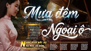 Mưa Đêm Ngoại Ô, Đoạn Buồn Đêm Mưa - LK Nhạc Vàng Hải Ngoại Xưa Bất Hủ Nghe Là Ngủ - Công Tuấn