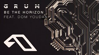 Grum feat. Dom Youdan - Be The Horizon (@grummmusic)