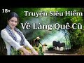 [RẤT HAY] Lâu Lắm Mới Có Truyện Làng Quê Hay Thế Này - Bài Học Nông Thôn | Chiến Hữu Audio